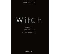 Witch - Libérée, Indomptée, Décomplexée