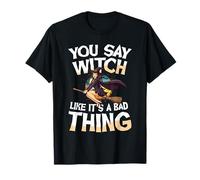 Witch Like Its A Bad Thing Balai d'halloween T-Shirt