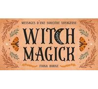 Witch Magick - Messages D'une Sorcière Voyageuse