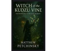 Witch of the Kudzu Vine: Southern Pagan Wealth Secrets