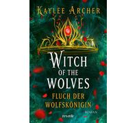 Witch of the Wolves: Fluch der Wolfskönigin Roman | Eine urbane Fantasy vor der atmosphärischen Kulisse des viktorianischen Zeitalters | Fortsetzung von »Witch of The Wolves: Halbmond Erbe« - Kaylee A