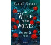 Witch of the Wolves Roman | Halbmond Erbe | Eine Hexe mit Werwolfsgenen sorgt für frischen Wind im Urban-Fantasy-Genre | Auftakt der spicy Reihe - Kaylee Archer - Reverie - ebook (ePub) - Livre