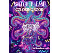 WITCH, PLEASE!: A Cute & Whimsical Coloring Book of Funny, Friendly, Fantastical Witches with Sass, Humor, and Attitude | Retro 80s Style Line Art