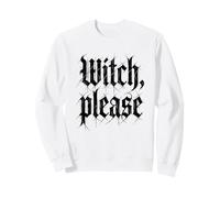 Witch, Please - Funny Witchcraft Girls Halloween Women Witch Sweatshirt
