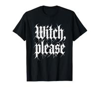 Witch, Please - Funny Witchcraft Girls Halloween Women Witch T-Shirt