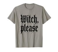 Witch, Please - Funny Witchcraft Girls Halloween Women Witch T-Shirt