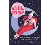 Witch Please: Magical Musings on Life, Love, and Owning Your Power (Modern Witch Book, Witchy Feminist Gift for Women)