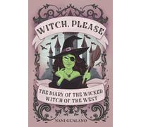 Witch, Please: The Diary of the Wicked Witch of the West