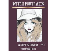 Witch Portraits Coloring Book for Adults - Vol. 3: Dark & Elegant Witch Portraits with Detailed Line Art for Relaxation and Stress Relief