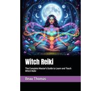 Witch Reiki: The Complete Master's Guide to Learn and Teach Witch Reiki