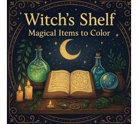 Witch’s Shelf: A Magical Coloring Journey into Potions, Spells, and Ritual Tools