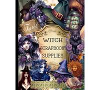 WITCH SCRAPBOOK SUPPLIES: A Collection of Over 200 Beautiful Dark Witch Ephemera for Scrapbooking, Collaging, Junk Journaling and Other Paper Crafts | WITCH JUNK JOURNAL SUPPLIES | WITCH EPHEMERA