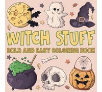 Witch Stuff bold and easy coloring book: 50 Enchanting Designs of Magical Objects, Potions, Spooky Aesthetic, and Witchy Vibes for Adults, Teens, and Fantasy Lovers