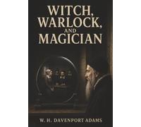 Witch, Warlock, and Magician: Alchemy, John Dee, and the Lives Lost to Britain’s Witch Trials