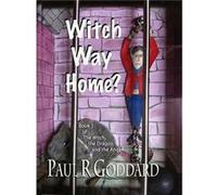 Witch Way Home (Book 1) (Witch The Dragon And The Angel) (Paperback) Paul R Goddard, (Auteur)