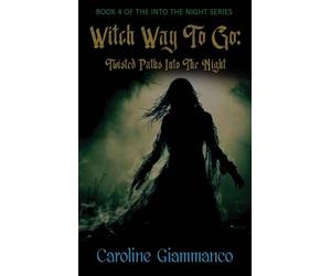 Witch Way to Go: Twisted Paths Into the Night