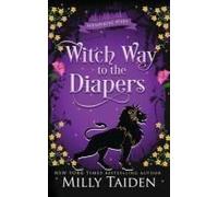 Witch Way To The Diapers: A Paranormal Small Town Cozy Shifter Romance Series - With Heat (Whispering Pines)