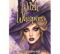 Witch Whispers Fantasy Grayscale Coloring Book for Adults: 30 Enchanting Witch Portraits, Magical Creatures, Potions & Mystical Scenes