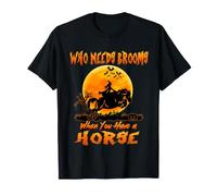 Witch Who Needs Brooms When You Have A Horse Halloween T-Shirt
