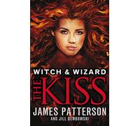 Witch & Wizard: The Kiss: (Witch & Wizard 4)