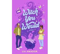 Witch You Would: A Magical Rom-Com of Spellcasting Reality Shows, Unlikely Love, and Enchanting Sabotage in the Heart of Miami