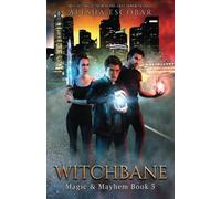 Witchbane: Magic and Mayhem Book 3