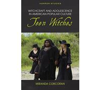 Witchcraft and Adolescence in American Popular Culture: Teen Witches