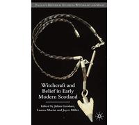 Witchcraft and Belief in Early Modern Scotland
