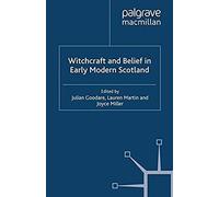 Witchcraft And Belief In Early Modern Scotland