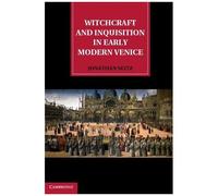 Witchcraft And Inquisition In Early Modern Venice