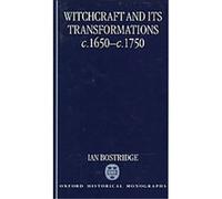 Witchcraft and Its Transformations, C.1650-C.1750, Oxford Historical Monographs Ian Bostridge (Auteur)