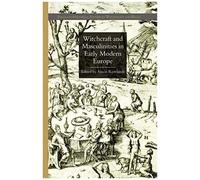 Witchcraft And Masculinities In Early Modern Europe