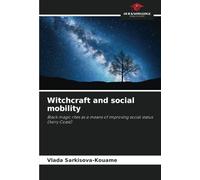 Witchcraft and social mobility: Black magic rites as a means of improving social status (Ivory Coast)