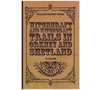 Witchcraft And Witchcraft Trials In Orkney And Shetland (Folklore History Series)