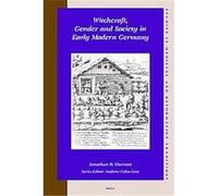Witchcraft, Gender and Society in Early Modern Germany, Studies in Medieval and Reformation Traditions, 124 Jonathan B. Durrant (Auteur)