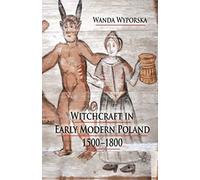 Witchcraft In Early Modern Poland, 1500-1800