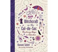 Witchcraft in the Cul-de-Sac Practicing Magic in Suburbia - Kanani Soleil - Llewellyn Publications - ebook (ePub) - Livre
