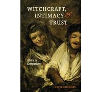 Witchcraft, Intimacy, and Trust: Africa in Comparison