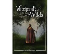 Witchcraft...into the wilds by Rachel Patterson Rachel Patterson, (Auteur)