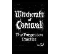 Witchcraft of Cornwall: The Forgotten Practice