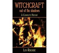 Witchcraft Out Of The Shadows: A Complete History (Paperback) Leo Ruickbie, (Auteur)