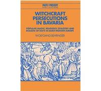 Witchcraft Persecutions in Bavaria, Past and Present Publications Wolfgang Behringer (Auteur)
