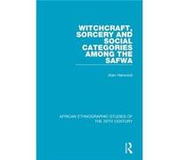 Witchcraft Sorcery and Social Categories Among the Safwa by Alan Harwood Alan Harwood (Auteur)