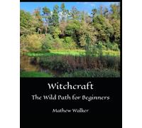 Witchcraft The Wild Path For Beginners