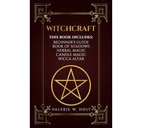 Witchcraft: Wicca for Beginner's, Book of Shadows, Candle Magic, Herbal Magic, Wicca Altar