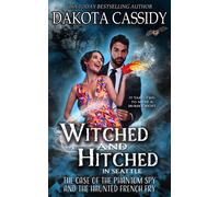 Witched and Hitched in Seattle: The Case Of The Phantom Spy And The Haunted French Fry Witched and Hitched Mysteries, #3 - Dakota Cassidy - Dakota Cassidy - ebook (ePub) - Livre