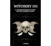 WITCHERY 101: A Straightforward Guide for the Modern Witch