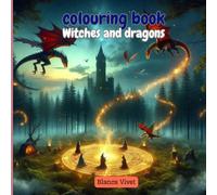 Witches and Dragons - Coloring Book for Kids and Teens: Let your imagination fly with enchanted witches, friendly dragons, magic potions and fantasy forests!