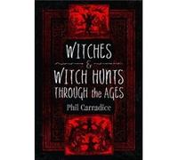 Witches and Witch Hunts Through the Ages