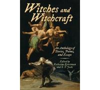 Witches and Witchcraft: An Anthology of Stories, Poems, and Essays